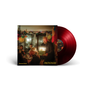 'Things Were Never Good If They're Not Good Now' Vinyl LP