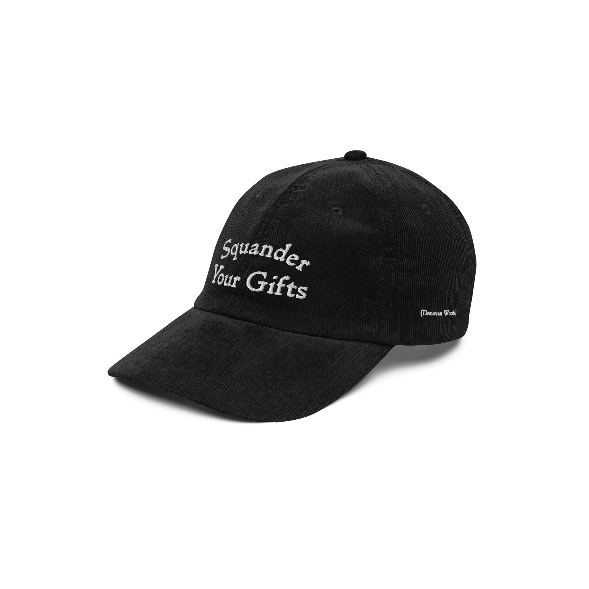 Squander Your Gifts Corduroy Hat